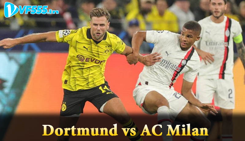Tỷ lệ kèo đấu giữa AC Milan vs Dortmund