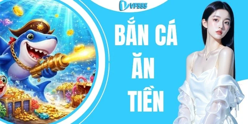 Bắn Cá Ăn Tiền - Chinh Phục Đại Dương Rinh Quà Siêu Khủng