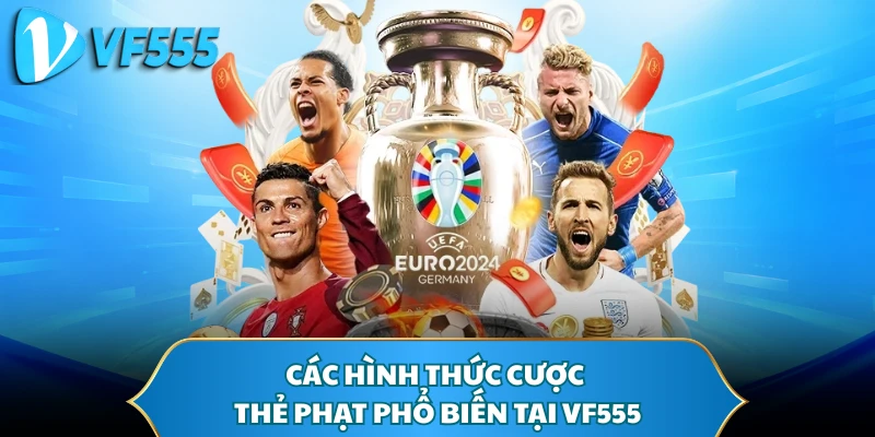 Các hình thức cược thẻ phạt phổ biến tại VF555
