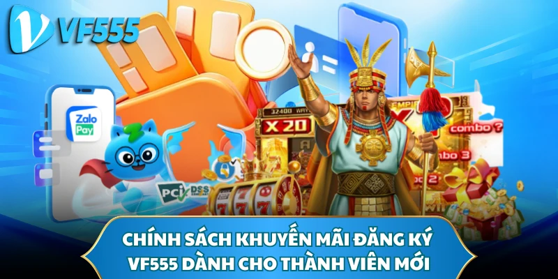 Chính sách khuyến mãi đăng ký VF555 dành cho thành viên mới