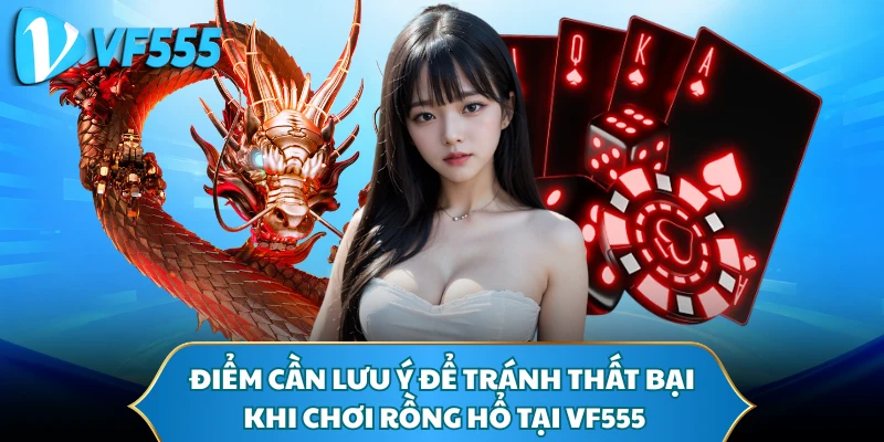 Điểm cần lưu ý để tránh thất bại khi chơi Rồng Hổ tại VF555