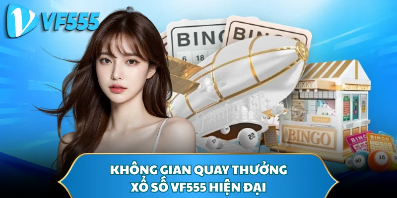 Không gian quay thưởng xổ số VF555 hiện đại
