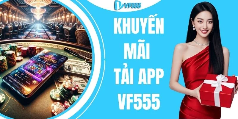 Khuyến Mãi Tải App VF555 Nhận Ngay 100K Vốn Khởi Nghiệp