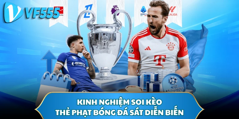 Kinh nghiệm soi kèo thẻ phạt bóng đá sát diễn biến
