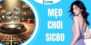 Mẹo Chơi Sicbo Với 4 Phương Pháp Giúp Bạn Gom Tiền Cực Khủng