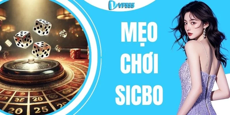 Mẹo Chơi Sicbo Với 4 Phương Pháp Giúp Bạn Gom Tiền Cực Khủng