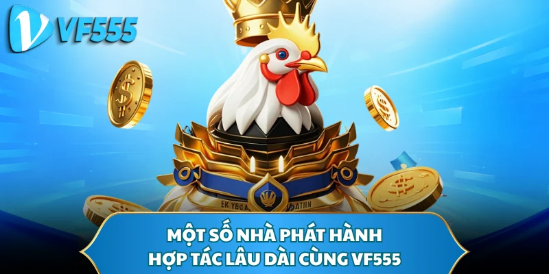 Một số nhà phát hành hợp tác lâu dài cùng VF555