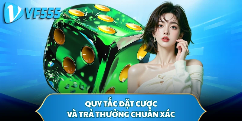Quy tắc đặt cược và trả thưởng chuẩn xác