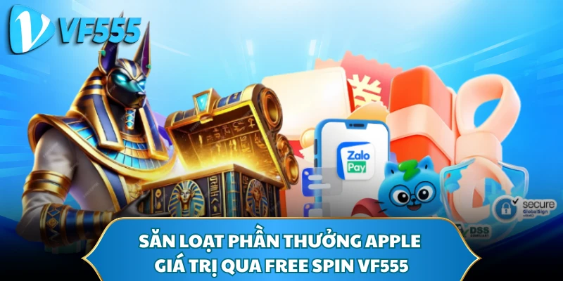 Săn loạt phần thưởng Apple giá trị qua Free Spin VF555