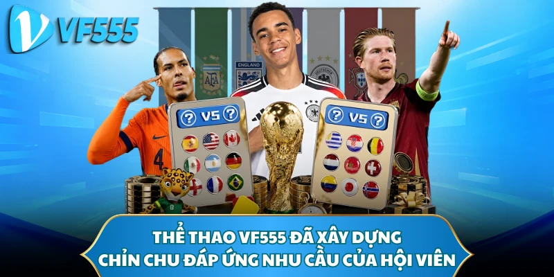 Thể thao VF555 đã xây dựng chỉn chu đáp ứng nhu cầu của hội viên