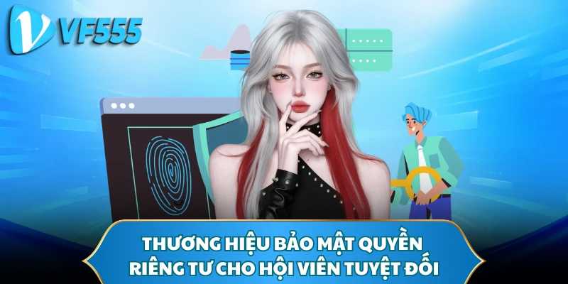 Thương hiệu bảo mật quyền riêng tư cho hội viên tuyệt đối