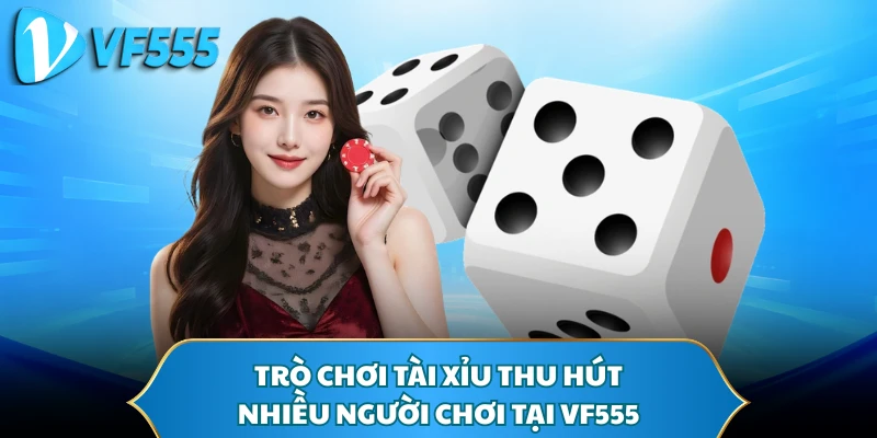 Trò chơi Tài Xỉu thu hút nhiều người chơi tại VF555
